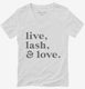 Live Lash and Love Funny Lashes Beauty Makeup white Womens V-Neck Tee