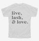 Live Lash and Love Funny Lashes Beauty Makeup white Youth Tee
