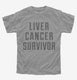 Liver Cancer Survivor grey Youth Tee
