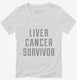 Liver Cancer Survivor white Womens V-Neck Tee