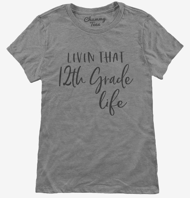 Livin That 12th Grade Life Teacher T-Shirt