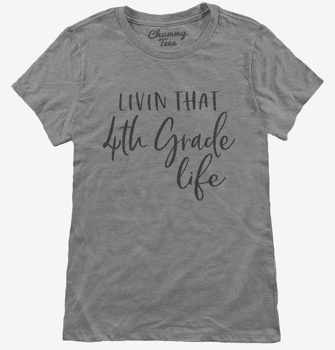 Livin That 4th Grade Life Teacher T-Shirt
