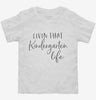 Livin That Kindergarten Life Teacher Toddler Shirt 666x695.jpg?v=1700385058