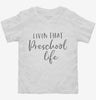 Livin That Preschool Life Teacher Toddler Shirt 666x695.jpg?v=1700385008
