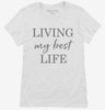 Living My Best Life Womens Shirt 666x695.jpg?v=1700384932