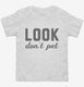 Look Don't Pet Maternity white Toddler Tee