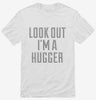 Look Out Im A Hugger Shirt 666x695.jpg?v=1700542173