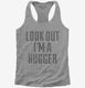 Look Out I'm A Hugger grey Womens Racerback Tank