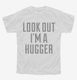 Look Out I'm A Hugger white Youth Tee