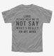 Lord Please Help Me Not Say Whats Really On My Mind grey Youth Tee