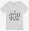 Lord Please Help Me Not Say Whats Really On My Mind Womens Vneck Shirt 666x695.jpg?v=1700629063