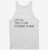 Love All Trust A Few Do Wrong To None Tanktop 666x695.jpg?v=1700628971
