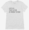Love All Trust A Few Do Wrong To None Womens Shirt 666x695.jpg?v=1700628971