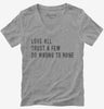 Love All Trust A Few Do Wrong To None Womens Vneck