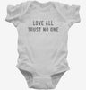 Love All Trust No One Infant Bodysuit 666x695.jpg?v=1700628928