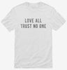 Love All Trust No One Shirt 666x695.jpg?v=1700628928
