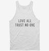 Love All Trust No One Tanktop 666x695.jpg?v=1700628928