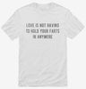 Love Is Not Having To Hold Your Farts In Anymore Shirt 666x695.jpg?v=1700628619