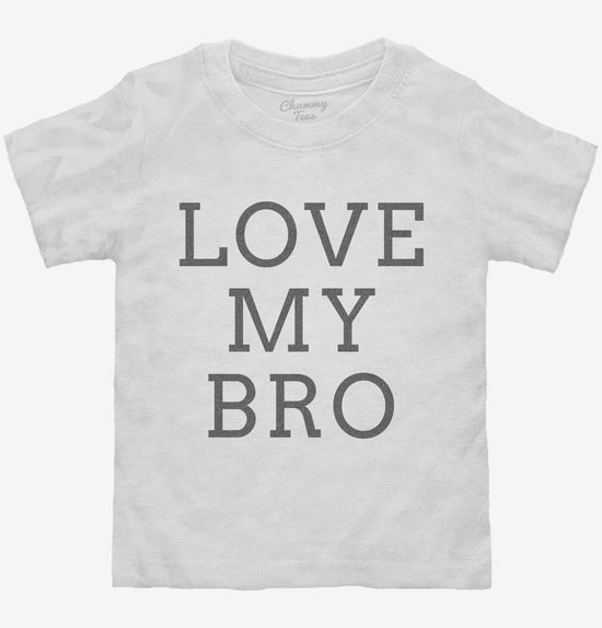 Love My Bro T-Shirt