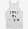 Love My Crew Tanktop 666x695.jpg?v=1700365339