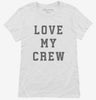 Love My Crew Womens Shirt 666x695.jpg?v=1700365339