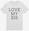 Love My Sis Shirt 666x695.jpg?v=1700365428