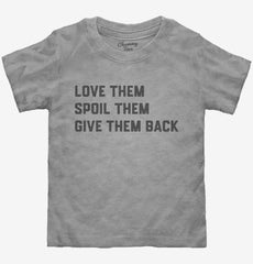 Love Them Spoil Them Give Them Back Funny Grandpa Grandma Toddler Shirt