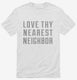 Love Thy Nearest Neighbor white Mens