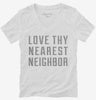 Love Thy Nearest Neighbor Womens Vneck Shirt 666x695.jpg?v=1700628517