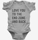 Love You To The End Zone And Back grey Infant Bodysuit
