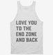 Love You To The End Zone And Back white Tank