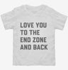 Love You To The End Zone And Back Toddler Shirt 666x695.jpg?v=1700384712