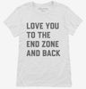 Love You To The End Zone And Back Womens Shirt 666x695.jpg?v=1700384712