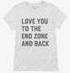 Love You To The End Zone And Back white Womens