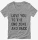 Love You To The End Zone And Back  Womens V-Neck Tee