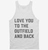 Love You To The Outfield And Back Tanktop 666x695.jpg?v=1700384662