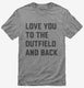 Love You To The Outfield And Back  Mens