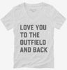 Love You To The Outfield And Back Womens Vneck Shirt 666x695.jpg?v=1700384662