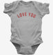 Love You grey Infant Bodysuit
