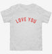 Love You  Toddler Tee