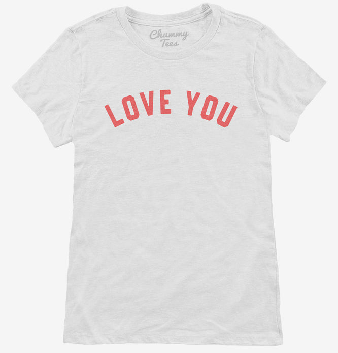 Love You Womens T-Shirt