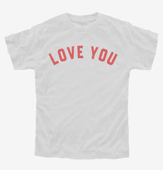 Love You Youth Shirt