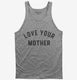 Love Your Mother  Tank