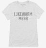 Lukewarm Mess Womens Shirt 666x695.jpg?v=1700628419