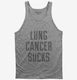 Lung Cancer Sucks grey Tank