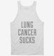 Lung Cancer Sucks white Tank