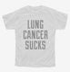 Lung Cancer Sucks white Youth Tee