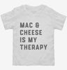Mac And Cheese Is My Therapy Macaroni And Cheese Toddler Shirt 666x695.jpg?v=1700384620