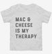 Mac and Cheese Is My Therapy Macaroni and Cheese white Toddler Tee