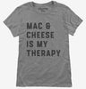 Mac And Cheese Is My Therapy Macaroni And Cheese Womens